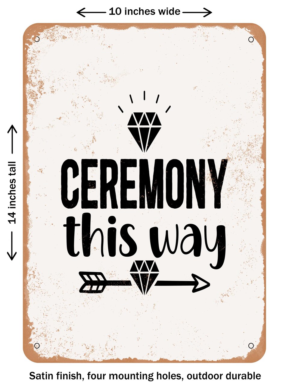 DECORATIVE METAL SIGN - Ceremony This Way  - Vintage Rusty Look